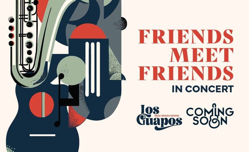 LOS GUAPOS & COMING SOON – FRIENDS MEET FRIENDS IN CONCERT
